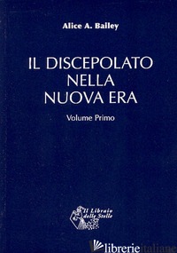 DISCEPOLATO NELLA NUOVA ERA (IL). VOL. 1 - BAILEY ALICE A.