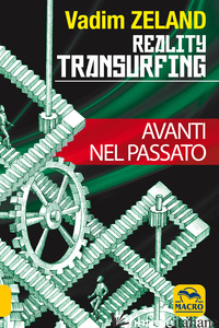REALITY TRANSURFING. AVANTI NEL PASSATO - ZELAND VADIM