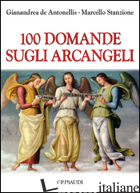 100 DOMANDE SUGLI ARCANGELI - STANZIONE MARCELLO; DE ANTONELLIS GIANANDREA