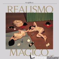 REALISMO MAGICO. UNO STILE ITALIANO. EDIZ. A COLORI - BELLI G. (CUR.); TERRAROLI V. (CUR.)