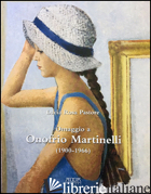 OMAGGIO A ONOFRIO MARTINELLI (1900-1966). EDIZ. ILLUSTRATA - PASTORE LUCIA ROSA