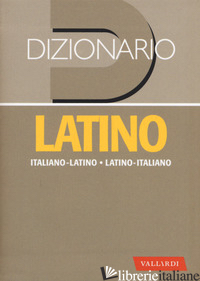DIZIONARIO LATINO. ITALIANO-LATINO, LATINO-ITALIANO - SACERDOTI N. (CUR.)