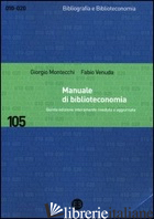 MANUALE DI BIBLIOTECONOMIA - MONTECCHI GIORGIO; VENUDA FABIO
