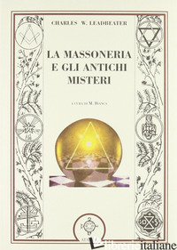 MASSONERIA E GLI ANTICHI MISTERI (LA) - LEADBEATER CHARLES W.