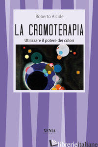 CROMOTERAPIA (LA) - ALCIDE ROBERTO