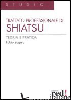 TRATTATO PROFESSIONALE DI SHIATSU. TEORIA E PRATICA. EDIZ. ILLUSTRATA - ZAGATO FABIO