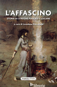 AFFASCINO. STORIE DI STREGHE PUGLIESI E LUCANE (L') - PIETRAFESA L. (CUR.)