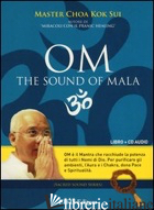 OM THE SOUND OF MALA. CD AUDIO. CON LIBRO - CHOA K. SUI