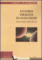 UOMO, ORIGINI ED EVOLUZIONE (L'UOMO DONDE VIENE E DOVE VA) (L') - LEADBEATER CHARLES W.; BESANT ANNIE
