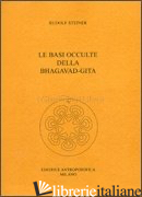BASI OCCULTE DELLA BHAGAVAD-GITA (LE) - STEINER RUDOLF