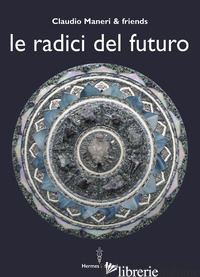 RADICI DEL FUTURO (LE) - MANERI CLAUDIO