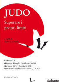 JUDO. SUPERARE I PROPRI LIMITI - LA MALFA F. (CUR.)