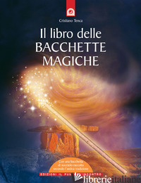 LIBRO DELLE BACCHETTE MAGICHE. CON GADGET (IL) - TENCA CRISTIANO