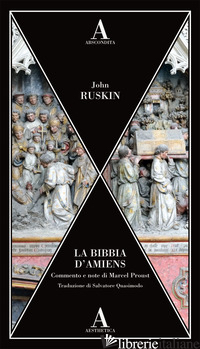 BIBBIA DI AMIENS (LA) - RUSKIN JOHN; PROUST M. (CUR.)