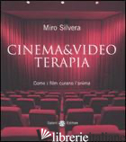 CINEMA & VIDEO TERAPIA. COME I FILM CURANO L'ANIMA - SILVERA MIRO