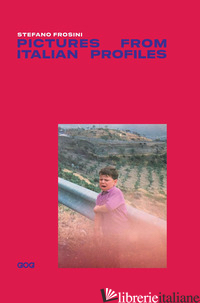 PICTURES FROM ITALIAN PROFILES. EDIZ. ITALIANA - FROSINI STEFANO