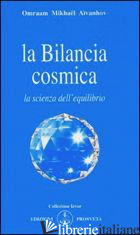 BILANCIA COSMICA (LA) - AIVANHOV OMRAAM MIKHAEL; BELLOCCHIO E. (CUR.)