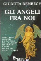 ANGELI FRA NOI (GLI) - DEMBECH GIUDITTA