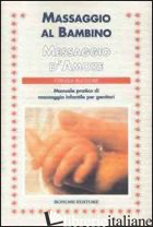 MASSAGGIO AL BAMBINO, MESSAGGIO D'AMORE. MANUALE PRATICO DI MASSAGGIO INFANTILE  - MCCLURE VIMALA