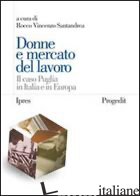 DONNE E MERCATO DEL LAVORO. IL CASO PUGLIA IN ITALIA E IN EUROPA - SANTANDREA R. V. (CUR.)