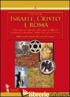 ISRAELE, CRISTO E ROMA. MISTERO DI ISRAELE E MISTERO DI ROMA. VOL. 1: DALLE ORIG - VIOLA L. M. A.
