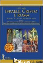 ISRAELE, CRISTO E ROMA. MISTERO DI ISRAELE E MISTERO DI ROMA. VOL. 2: DALLA MISS - VIOLA L. M. A.