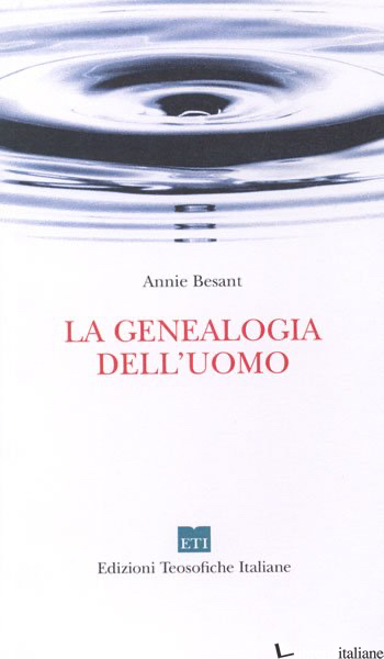 GENEALOGIA DELL'UOMO (LA) - BESANT ANNIE; DI LODOVICO F. (CUR.)