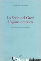 STATO DEI GRECI-L'AGONE OMERICO (LO) - NIETZSCHE FRIEDRICH; INGRAVALLE F. (CUR.)