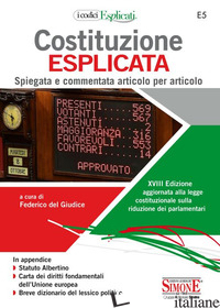 COSTITUZIONE ESPLICATA. SPIEGATA E COMMENTATA ARTICOLO PER ARTICOLO - DEL GIUDICE F. (CUR.)