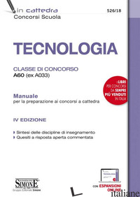 TECNOLOGIA. CLASSE DI CONCORSO A60 (EX A033). MANUALE PER LA PREPARAZIONE AI CON - 526/18