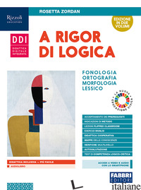 A RIGOR DI LOGICA. FONOLOGIA, ORTOGRAFIA, MORFOLOGIA, SINTASSI, LESSICO, COMUNIC - ZORDAN ROSETTA