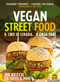VEGAN STREET FOOD. IL CIBO DI STRADA... A CASA TUA! - FERRANTE EDUARDO; COSTANZIA VALERIO