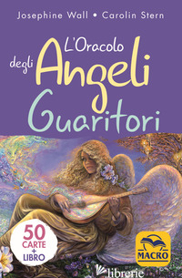 ORACOLO DEGLI ANGELI GUARITORI. CON 50 CARTE (L') - WALL JOSEPHINE; STERN CAROLIN