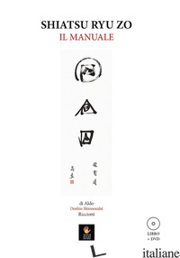 SHIATSU RYU ZO. IL MANUALE. CON DVD VIDEO - ALDO DOSHIN SHINNOSUKE' RICCIOTTI; PALASCIANO R. (CUR.)