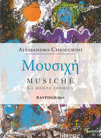 MUSICHE'. LA DANZA COSMICA - CHIOCCHINI ALESSANDRO