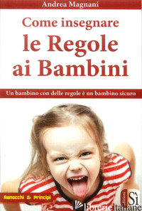 COME INSEGNARE LE REGOLE AI BAMBINI - MAGNANI ANDREA