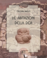 ABITAZIONI DELLA DEA (LE) - BIAGGI CRISTINA; PERCOVICH L. (CUR.)
