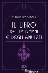 LIBRO DEI TALISMANI E DEGLI AMULETI (IL) - LECOUTEUX CLAUDE