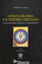 ENNEAGRAMMA E IL MISTERO CRISTIANO. L'ARALDO DELL'ARMONIA E ALTRI SCRITTI (L') - COLLIN RODNEY; SARTORE L. (CUR.)