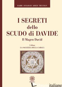 SEGRETI DELLO SCUDO DI DAVIDE. IL MAGEN DAVID (I) - TRUGMAN RABBI AVRAHAM ARIEH