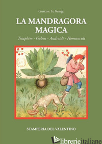 MANDRAGORA MAGICA. TERAPHIM, GOLEM ANDROIDI, HOMUNCULI (LA) - LE ROUGE GUSTAVE