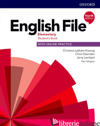 ENGLISH FILE. ELEMENTARY. STUDENT'S BOOK WITH ONLINE PRACTICE. PER LE SCUOLE SUP - STUDENT'S BOOK