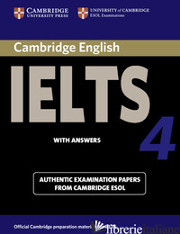 CAMBRIDGE ENGLISH IELTS. IELTS 4 SELF-STUDY STUDENT'S BOOK WITH ANSWERS - STUDENTS BOOK