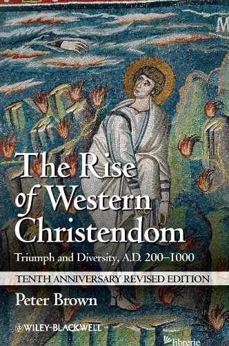 THE RISE OF WESTERN CHRISTENDOM: TRIUMPH AND DIVERSITY, A.D. 200-1000 - BROWN PETER