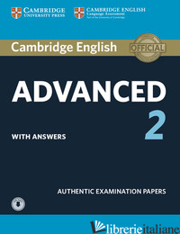 CAMBRIDGE ENGLISH ADVANCED 2. AUTHENTIC EXAMINATION PAPERS STUDENT'S BOOK WITH A - STUDENT'S BOOK WITH ANSWERS AND AUDIO