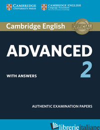 CAMBRIDGE ENGLISH ADVANCED 2. AUTHENTIC EXAMINATION PAPERS. STUDENT'S BOOK WITH  - STUDENT'S BOOK WITH ANSWERS