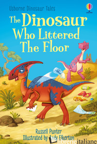 DINOSAUR WHO LITTERED THE FLOOR. EDIZ. A COLORI (THE) - PUNTER RUSSELL