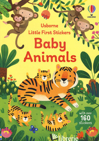 BABY ANIMALS. LITTLE FIRST STICKERS. EDIZ. A COLORI - BINGHAM JANE