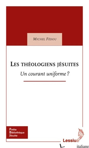 THEOLOGIENS JESUITES UN COURANT UNIFORME - FEDOU MICHEL