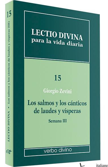 LECTIO DIVINA XV - LOS SALMOS Y LOS CANTICOS DE LAUDES Y VISPERAS SEMANA 3 - ZEVINI GIORGIO